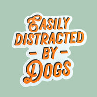 Bad Tags | Sticker | Easily Distracted by Dogs
