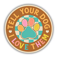 Bad Tags - Dog Mom Sticker - Tell Your Dog I Love Them