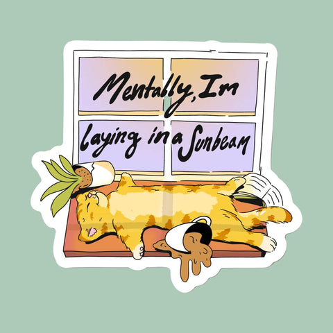 Mentally, I'm Laying In A Sunbeam Sticker
