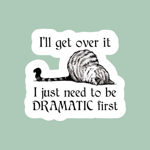 Cat I’ll Get Over It Dramatic First Sticker