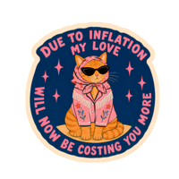 Inviting Affairs Paperie humorous Due to Inflation My Love Will Now Be Costing U More vinyl sticker.
