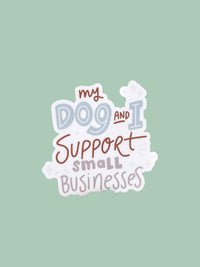 My Dog and I Support Small Business Sticker