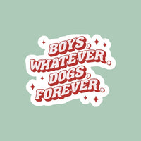 Boys Whatever Dogs Forever Sticker