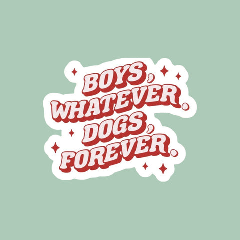 Boys Whatever Dogs Forever Sticker