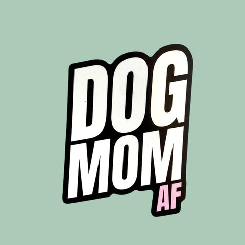 Dog Mom AF Sticker
