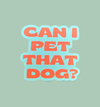 Can I Pet That Dog Sticker