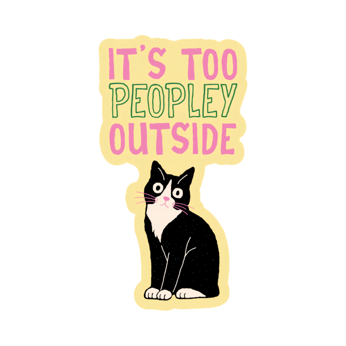 Sticker | It’s Too Peopley Outside
