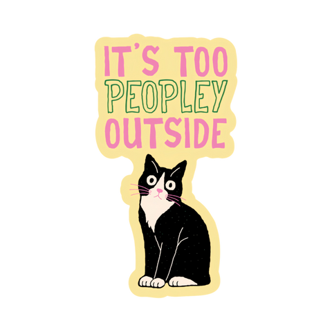 Sticker | It’s Too Peopley Outside