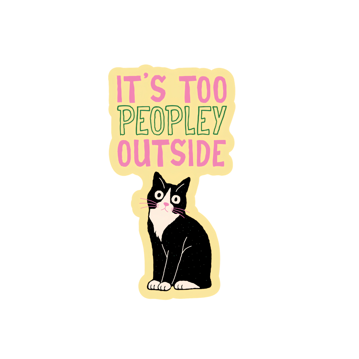 Inviting Affairs Paperie It's Too Peopley Outside funny introvert cat vinyl sticker featuring illustrated cat design.