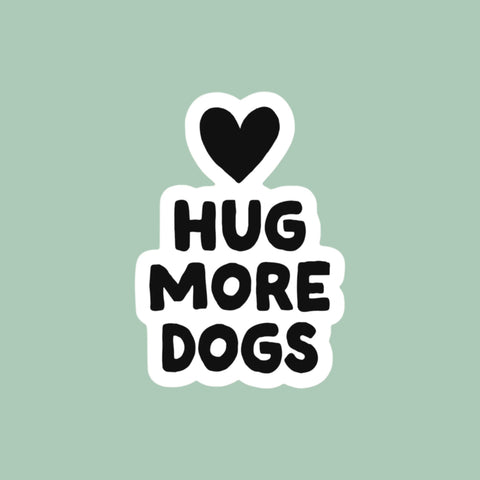 Hug More Dogs Sticker