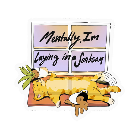 Sticker | Mentally, I'm Laying In A Sunbeam