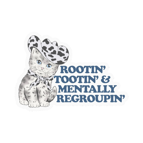 Sticker | Rootin' Tootin' & Mentally Regroupin'