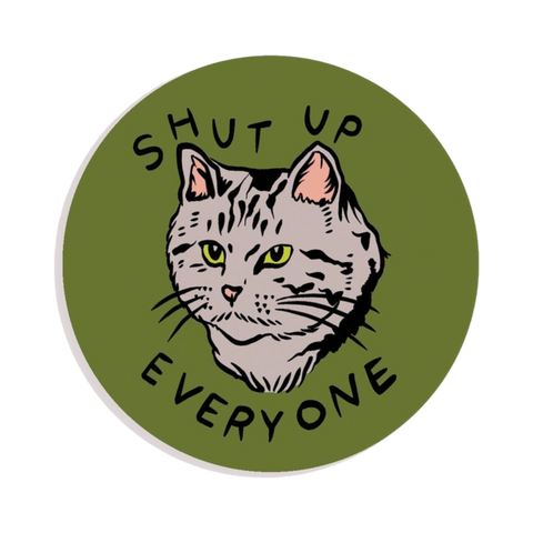 Sticker | Shut Up Everyone