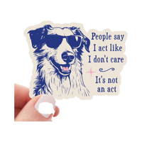 Yarnival sticker featuring the phrase People Say I Act Like I Don't Care in bold text.