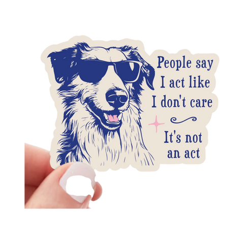 Sticker | People Say I Act Like I Don't Care