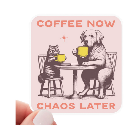 Sticker | Coffee Now Chaos Later
