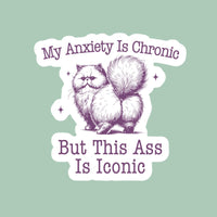 My Anxiety is Chronic But This A*s is Iconic Cat Sticker