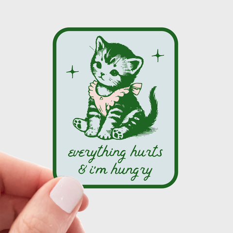 Everything Hurts & I'm Hungry Sticker