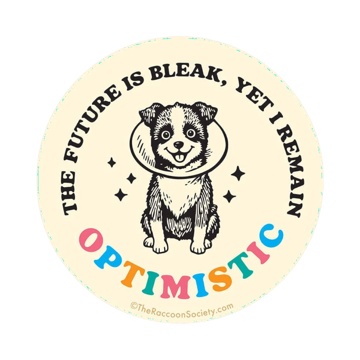 Dog Dish round sticker featuring a puppy in a cone with the text The Future Is Bleak Yet I Remain Optimistic