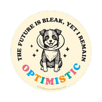 Dog Dish round sticker featuring a puppy in a cone with the text The Future Is Bleak Yet I Remain Optimistic