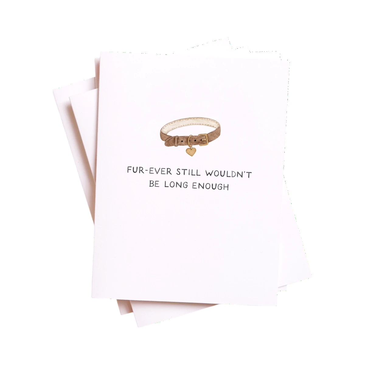 Dog Dish pet loss sympathy card featuring a watercolor illustration of a collar and the text Fur-ever Still Wouldn't Be Long Enough.