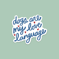 Dogs are my Love Language Sticker