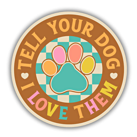 Bad Tags - Dog Mom Sticker - Tell Your Dog I Love Them