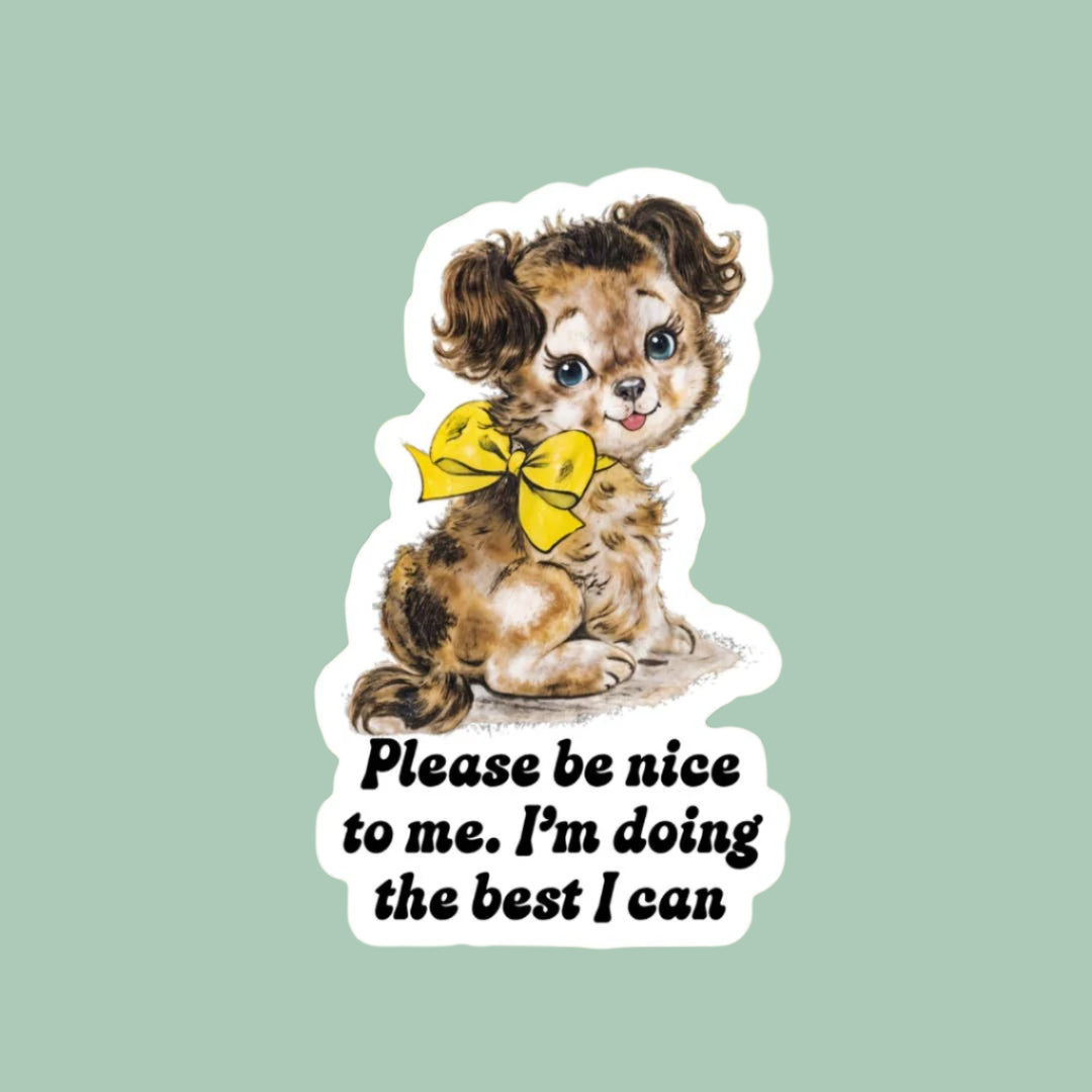 Sticker of a dog with a yellow bow and text 'Please be nice to me. I'm doing the best I can' on a pixelated background.